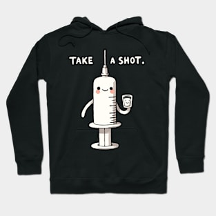 Take a Shot Medicine Pun Design Hoodie